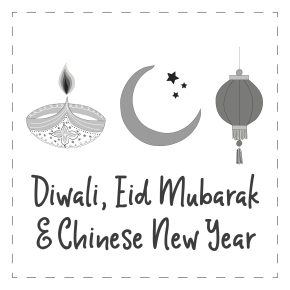 Diwali, Eid Mubarak & Chinese New Year