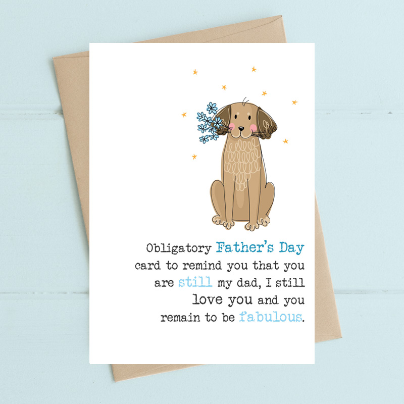 Obligatory Father's Day card to remind you that you are still my Dad ...