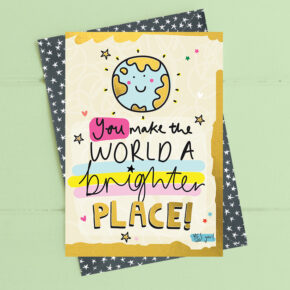 You make the world a brighter place