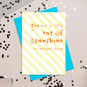 You are a little ray of sunshine
