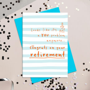 not a YOU problem - congrats on retirement